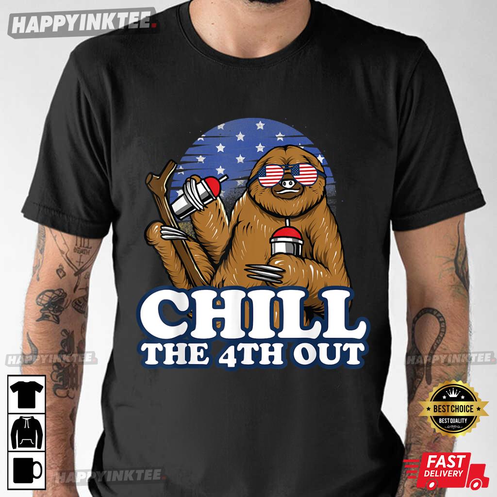 Chill The 4th Out Patriotic 4th Of July T-Shirt