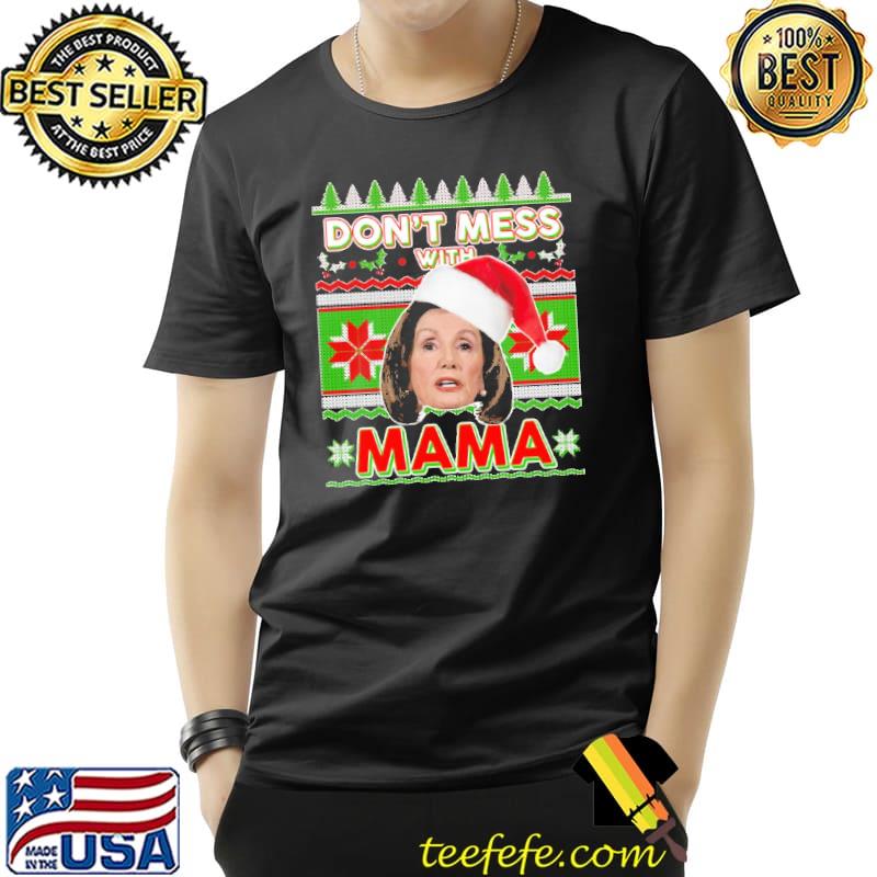 Christmas Don’t Mess With Mama Pelosi Ugly Shirt