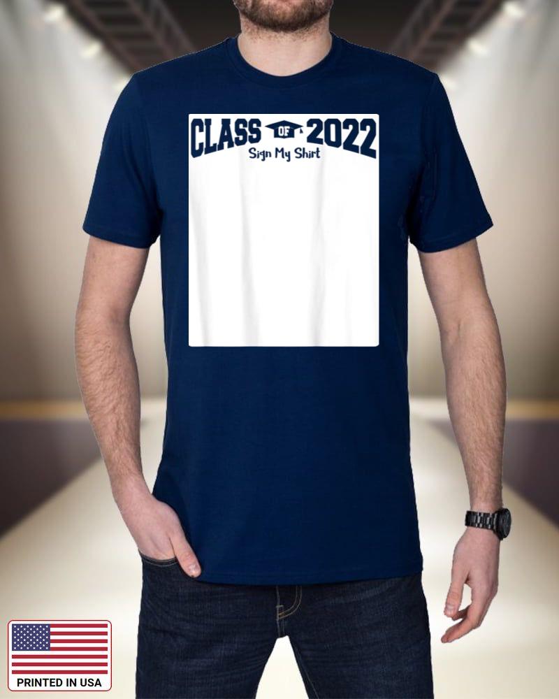 Class of 2022 - Sign My Shirt (ON BACK) ixczQ
