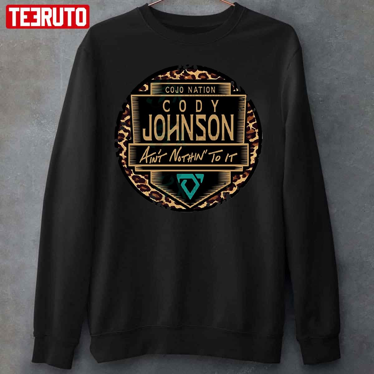 Cojo Nation Cody Johnson Ain’t Nothin’ To It Unisex Sweatshirt