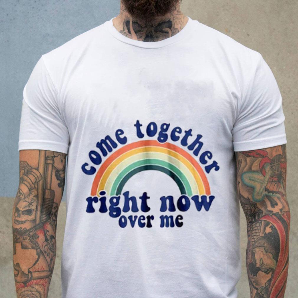 Come Together Right Now Over Me Rainbow Lgbt Unisex Premium T-Shirt