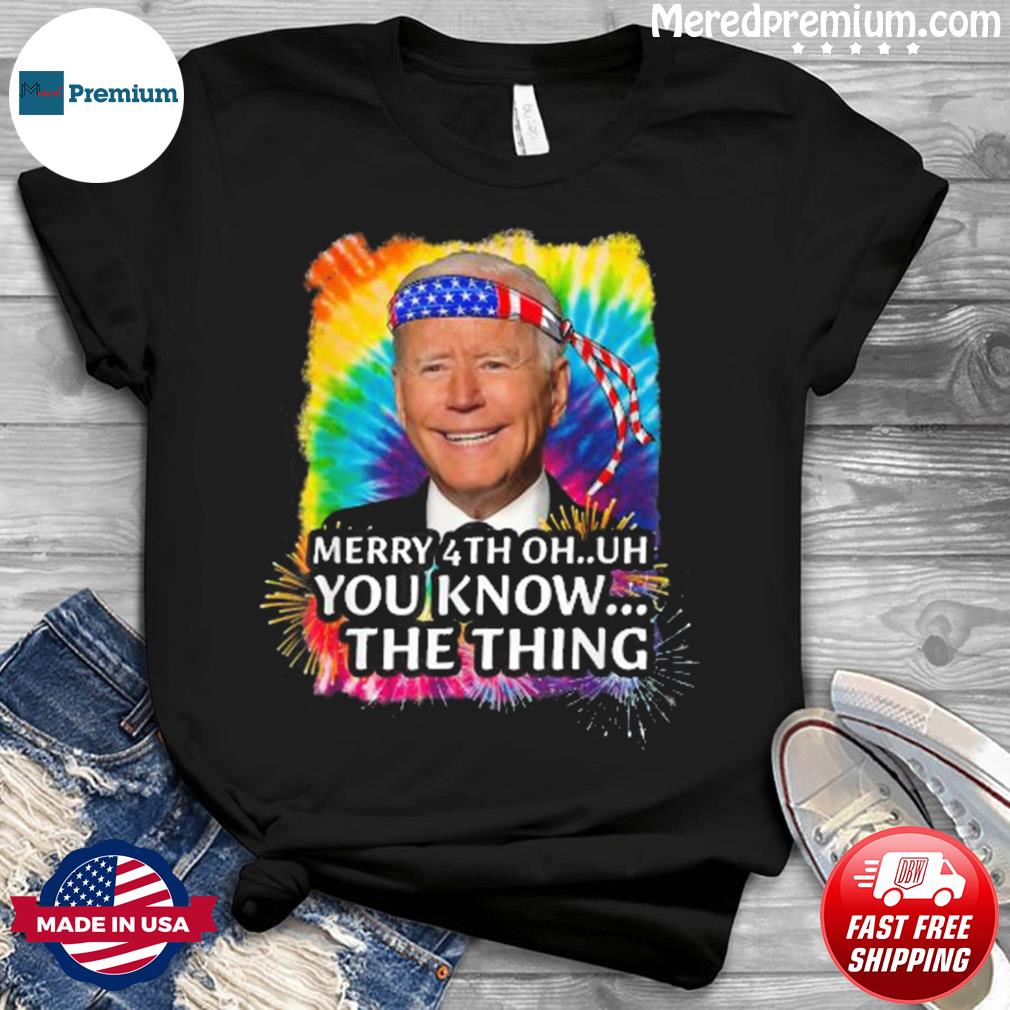 Confused Joe Biden Merry Happy 4th Of You Know…The Thing Shirt