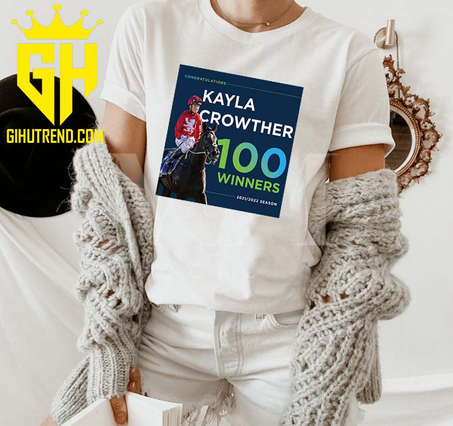 Congratulations Kayla Crowther 100 Winner Horse Racing 2021 2022 T-Shirt