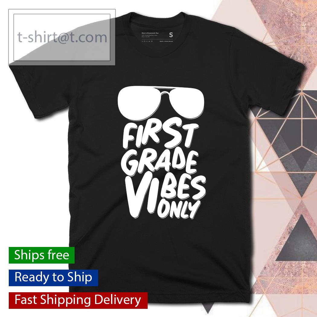Cool first grade vibes only back to school shirt