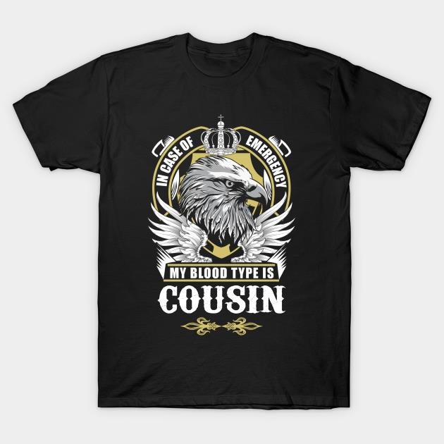Cousin in case of emergency my blood type is Cousin T-shirt