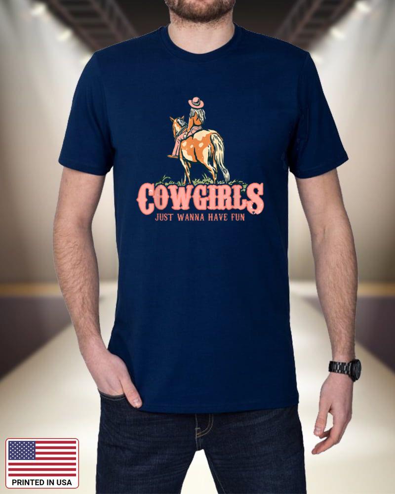 Cowgirls Just Wanna Have Fun T-Shirt Cowgirl Tee vnuhf