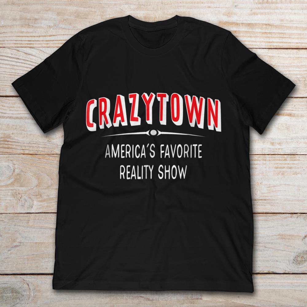 Crazy Town America’s Favorite Reality Show
