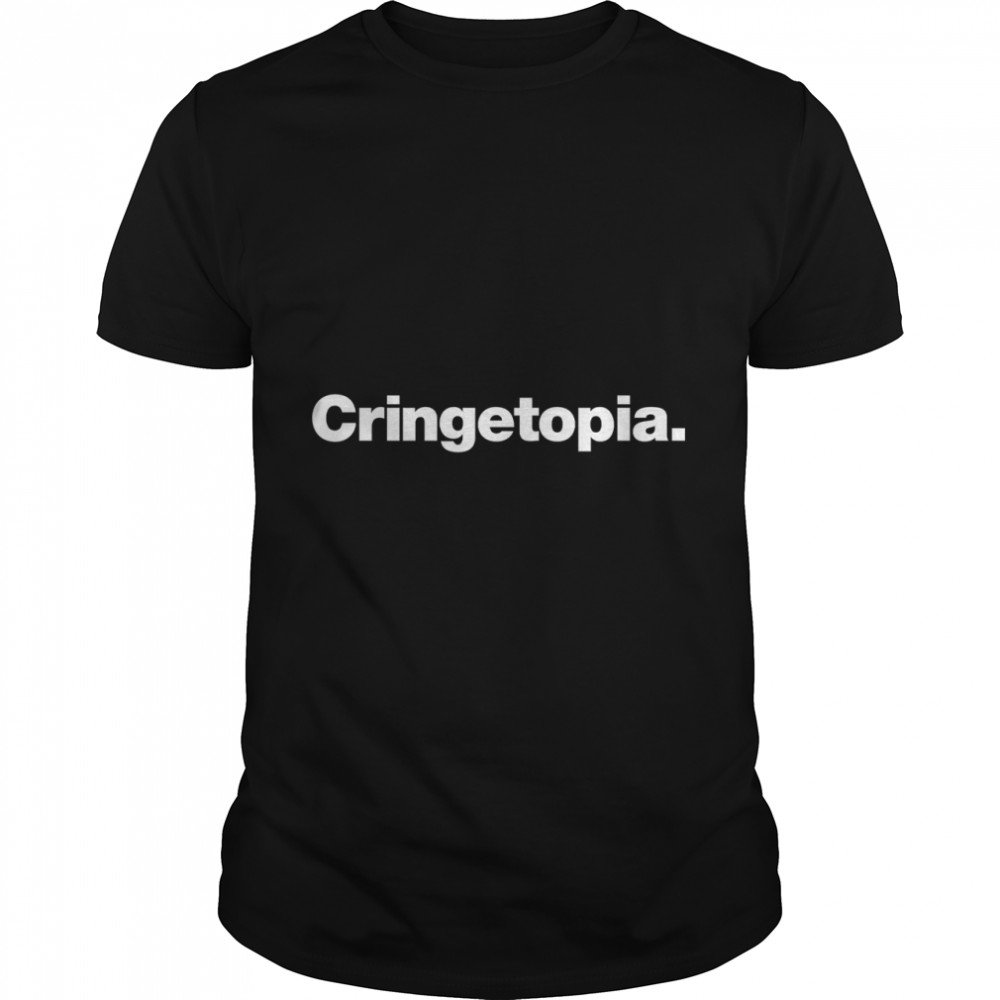 Cringetopia. Classic T-Shirt