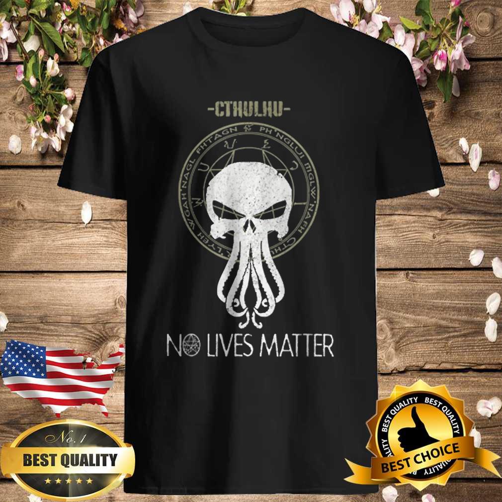 Cthulhu No Lives Matter T-Shirt