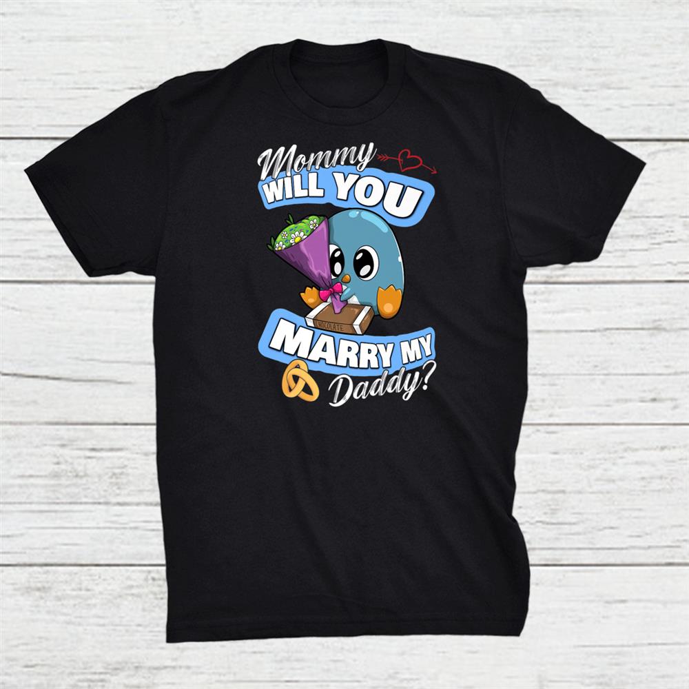 Cute Penguin Wedding Offer Mommy Will You Marry My Daddy Shirt