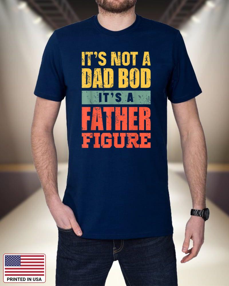 Dad Shirt It's Not A Dad Bod It's A Father Figure T-shirt Short-Sleeve Unisex T-Shirt