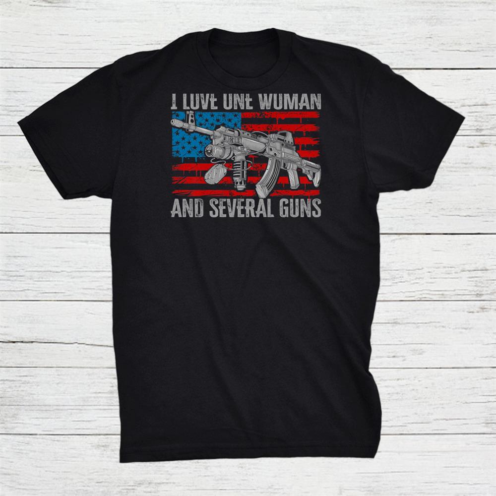 Dad Grandpa Veteran Us Flag I Love One Woman And Several Guns Shirt
