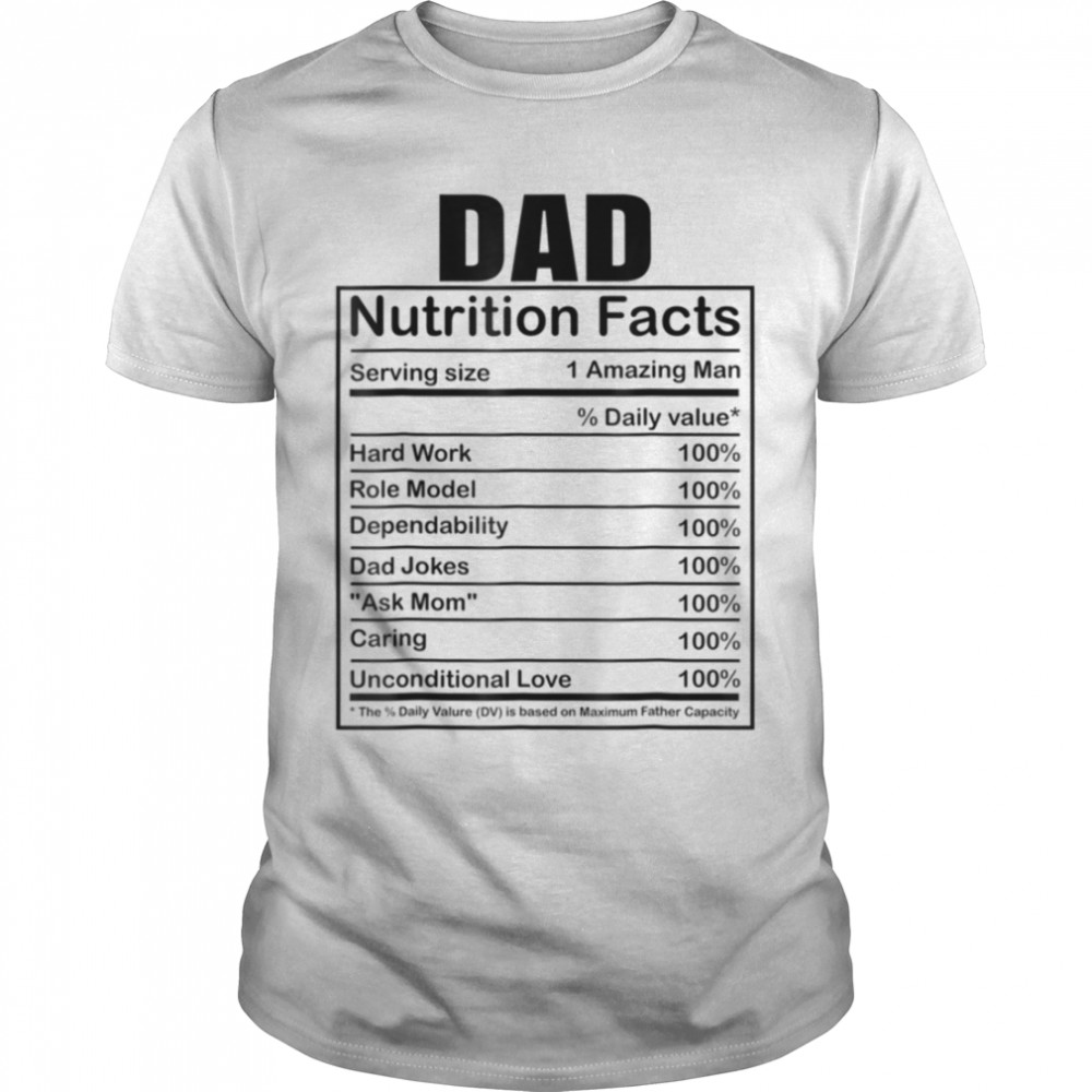 Dad Nutrition Facts Funny Humorous Dad Quote for Fathers Day T-Shirt B0B3R7R6RR