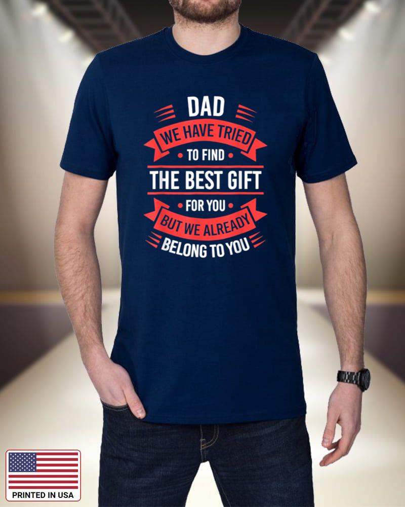 Dad We Have Tried To Find The Best Gift For You y4pyx