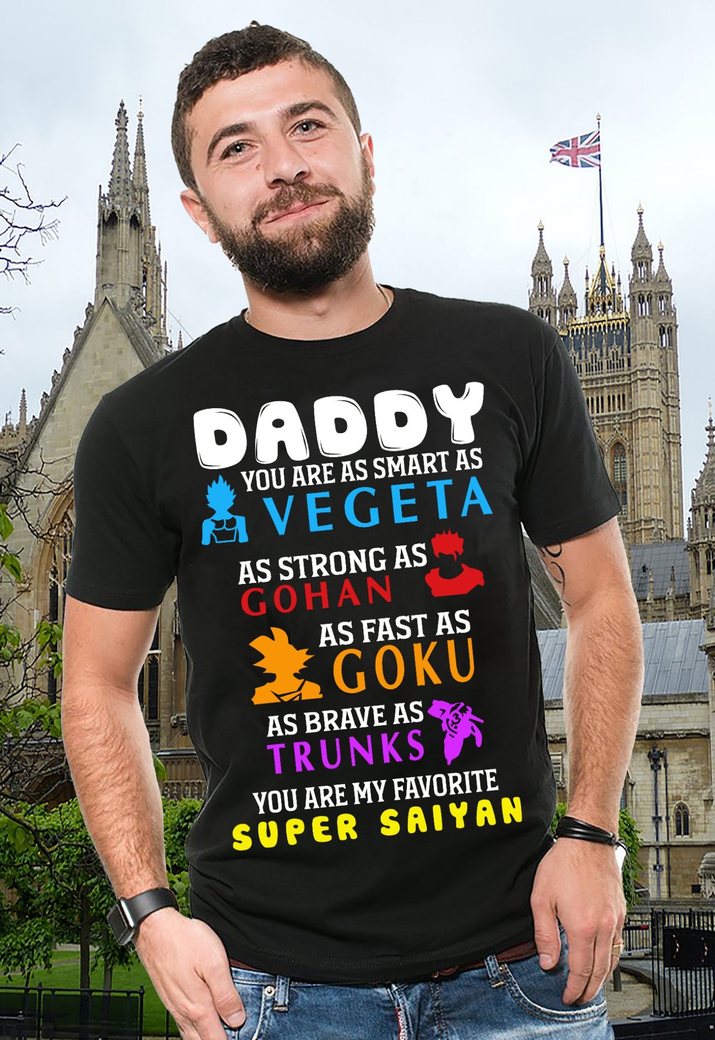 Daddy you are as smart as Vegeta as strong as Gohan as fast as Goku as brave as Trunks you are my favorite Super Saiyan