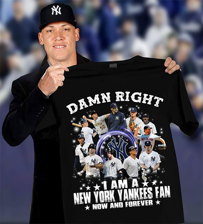 Damn right – I am a New York Yankees Fan Now and forever