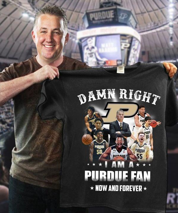 Damn Right- I am a PURDUE FAN now and forever