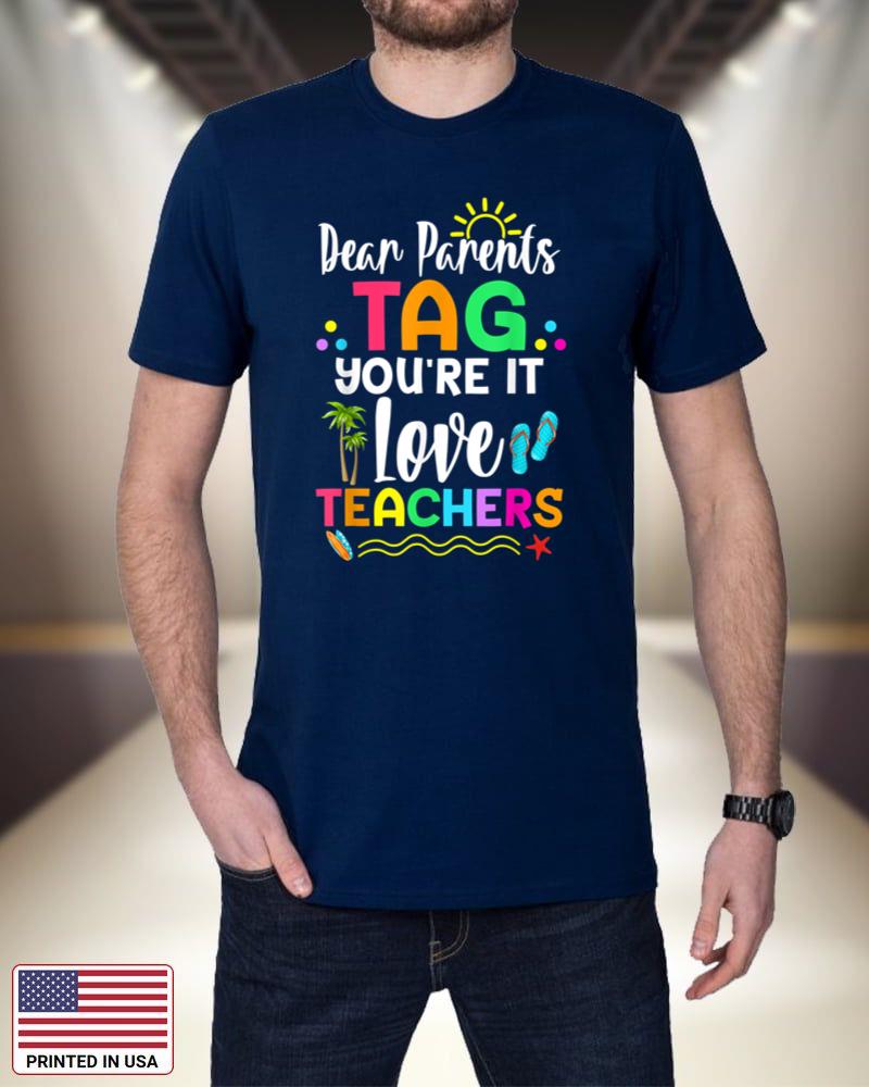 Dear Parents Tag You're It Love Teachers Last Day Of School_6 IWkqE