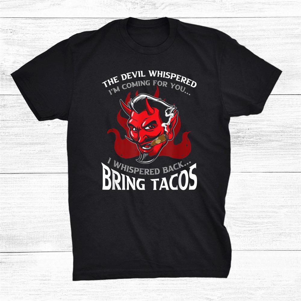 Devil Whispered Bring Tacos Spanish Shirt