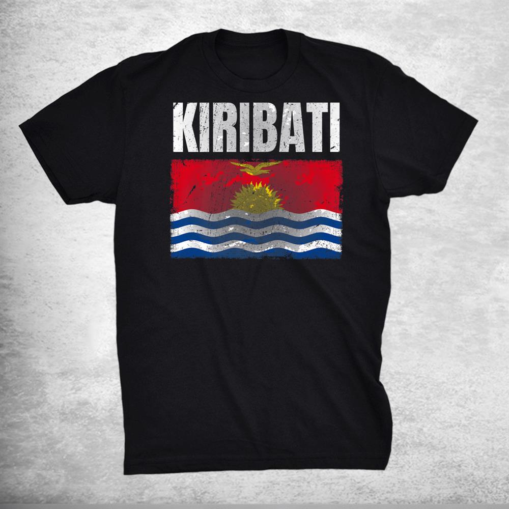 Distressed Kiribati Flag I Kiribati Shirt