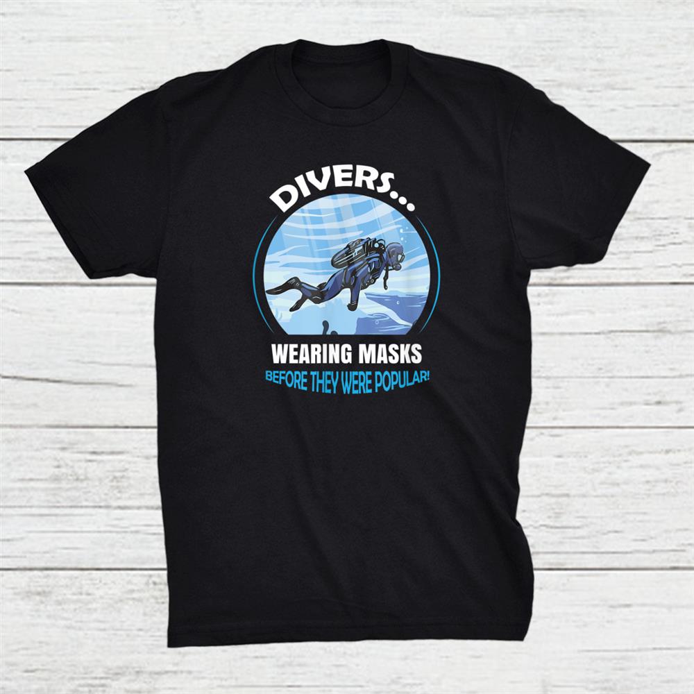 Divers Wearing Masks Before They Were Popular Scuba Diving Shirt