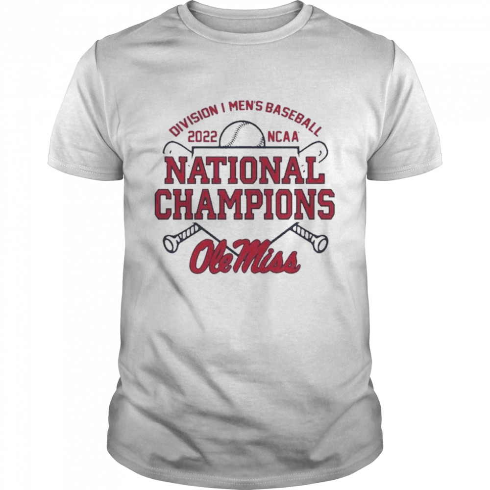 Division I Men’s Baseball 2022 NCAA National Champions Ole Miss Rebels Shirt