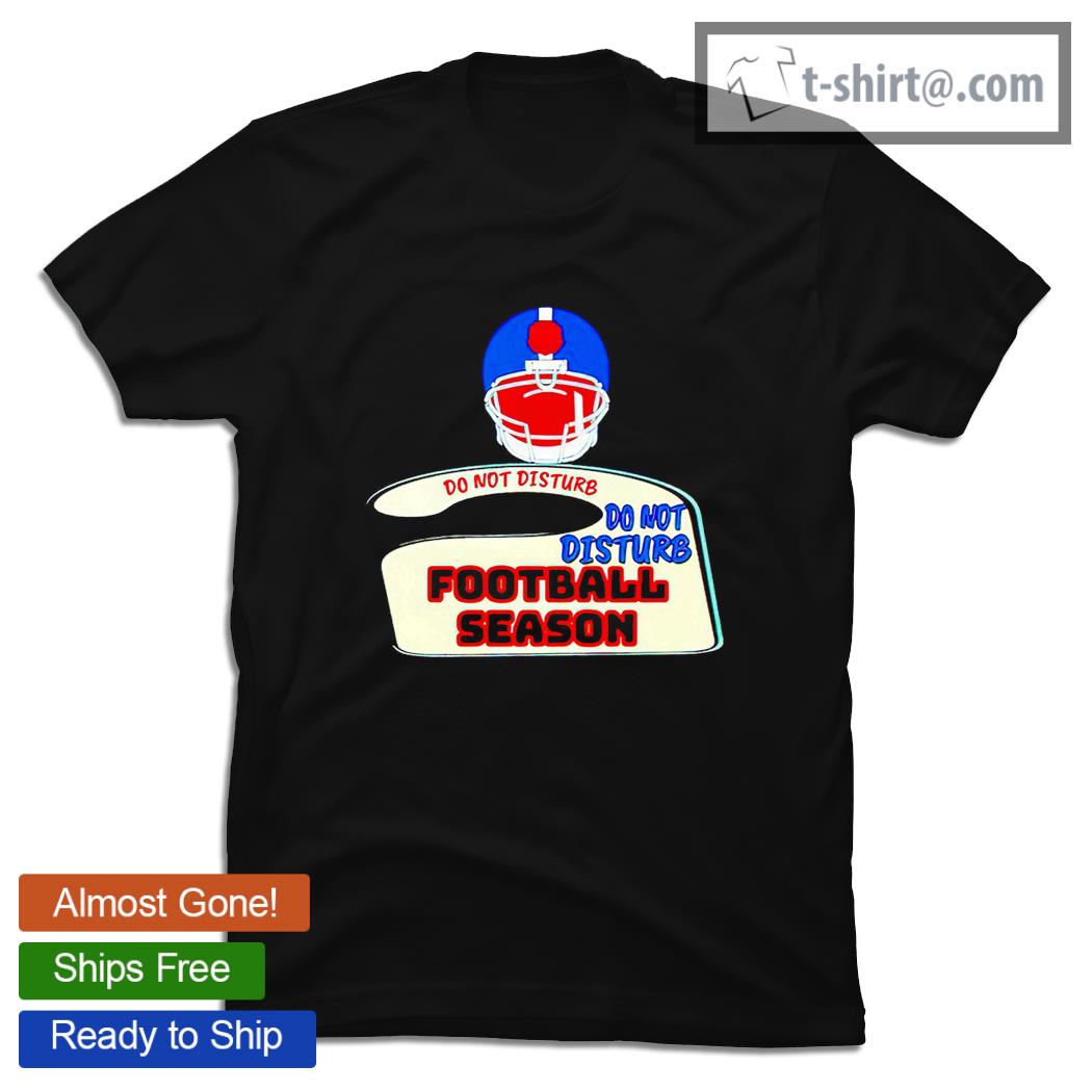 Do not disturb football season shirt