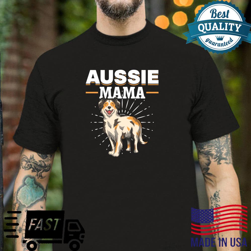 Dog Mom Aussie Pet Mothers Day Australian Shepherd Shirt