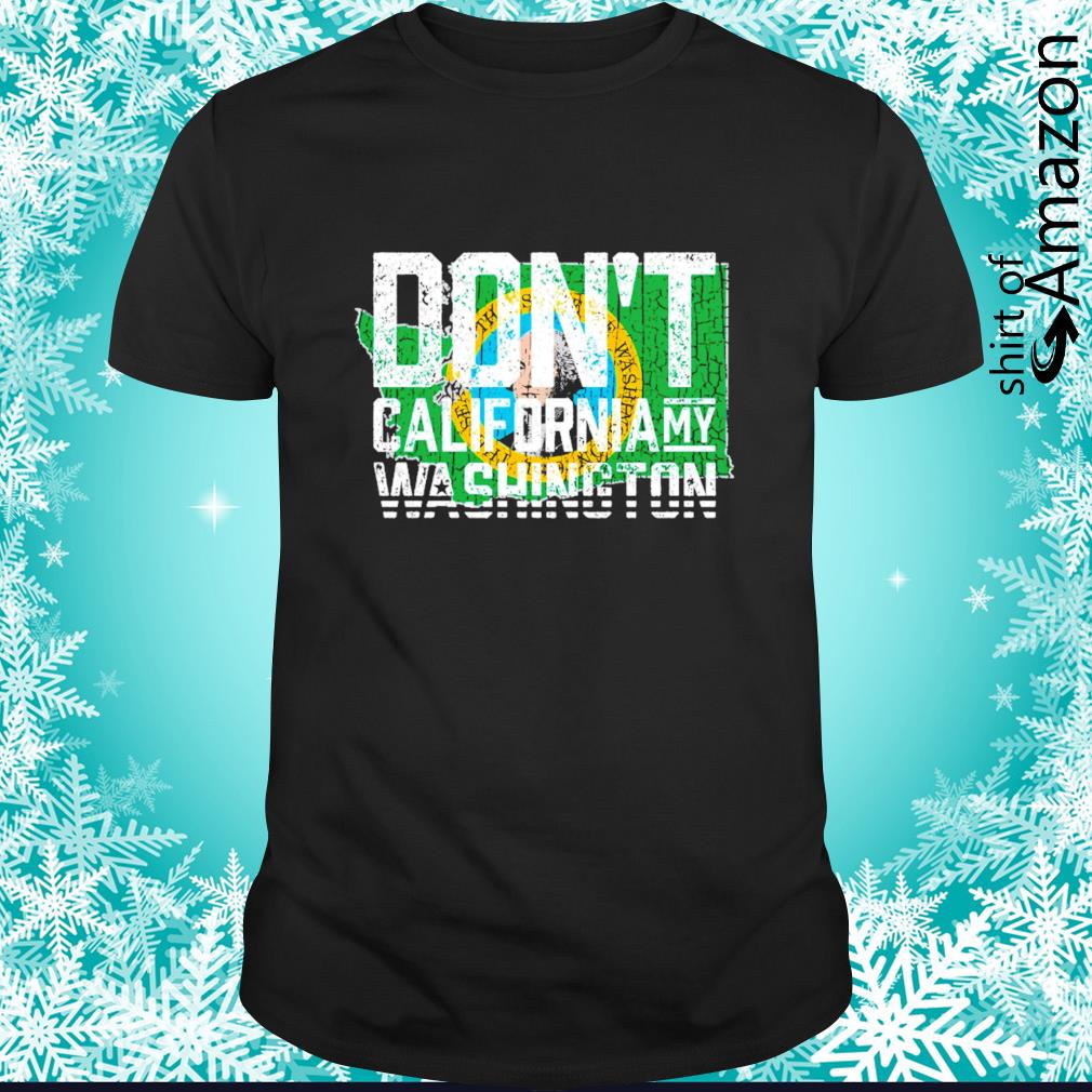 Don’t Cali My Washington shirt