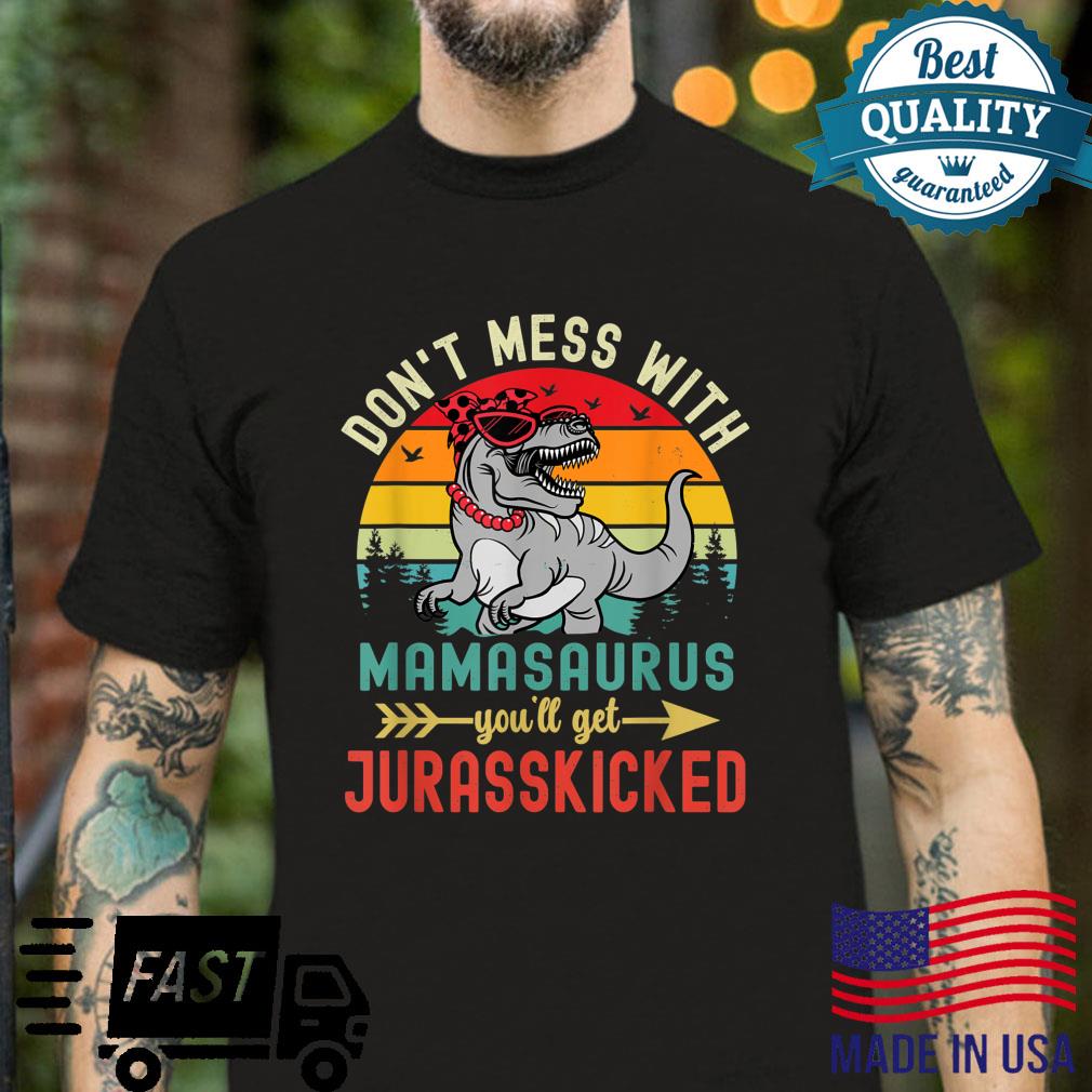 Don’t Mess Mamasaurus Get Jurasskicked Vintage Mother’s Day Shirt