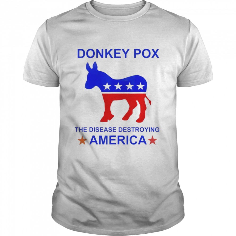 Donkey Pox The Disease Destroying America unisex T-shirt