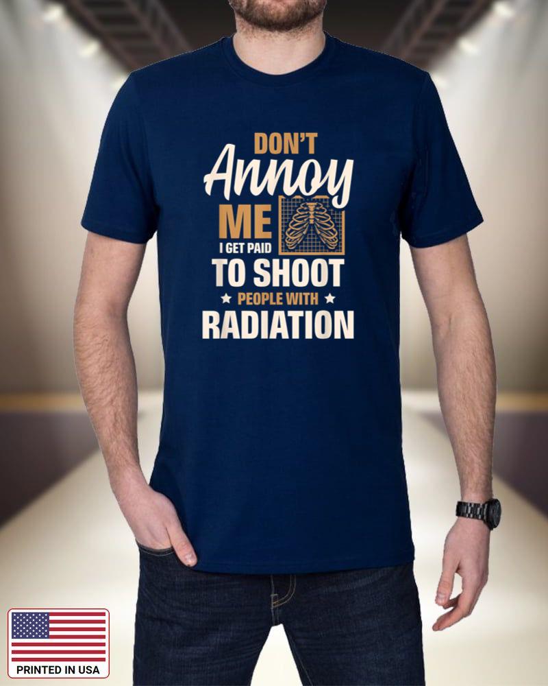Don't Annoy Me I Get Paid To Shoot People With Radiation_1 Q6yRC