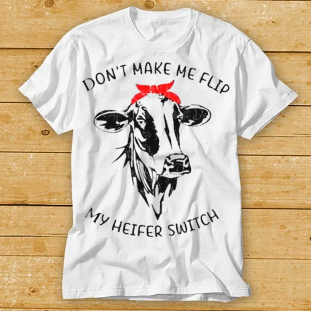 Dont make me flip my heifer switch shirt 2