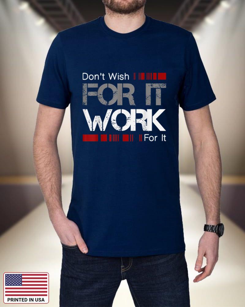 Don't Wish Work For It Great To Inspire Motivate bVCMw