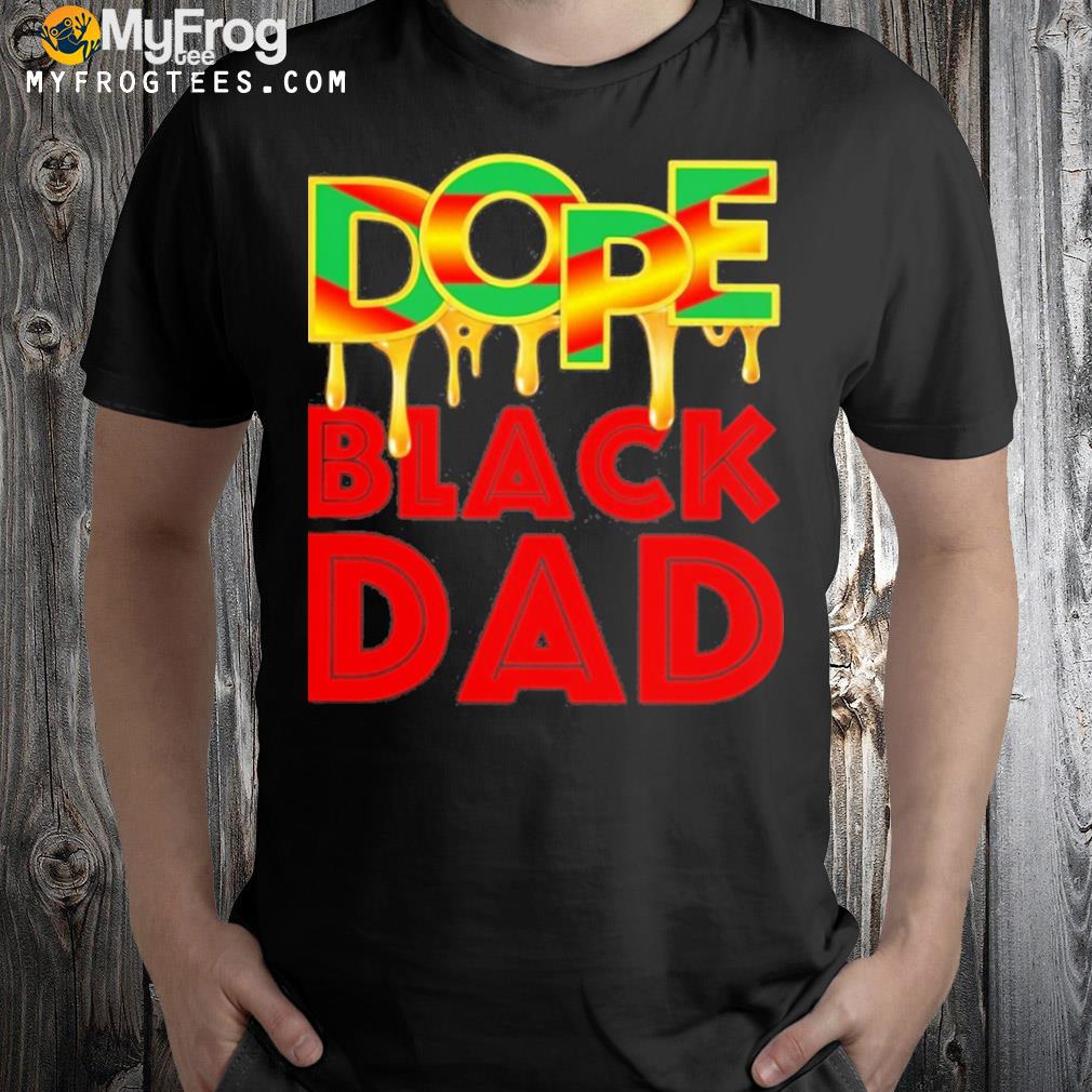 Dope black dad shirt