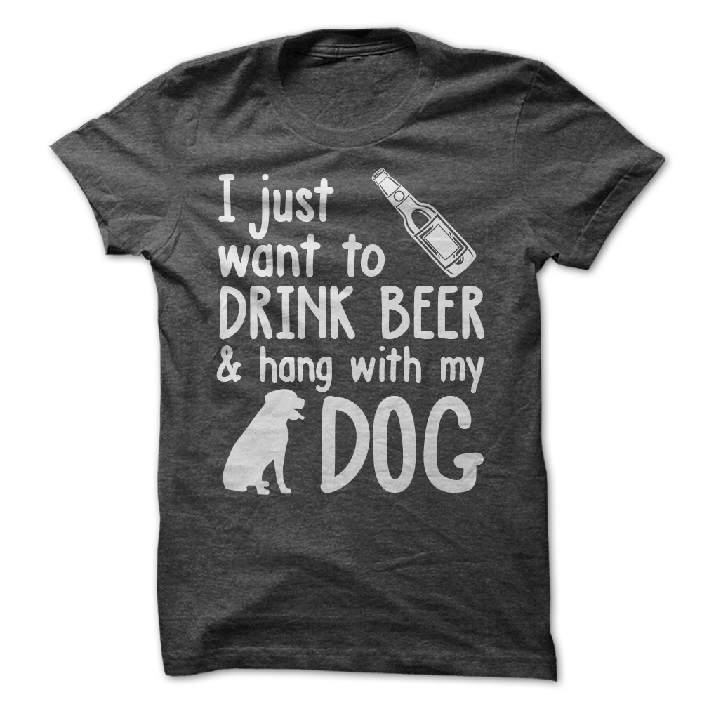 Drink Beer & Hang With My Dog Tee