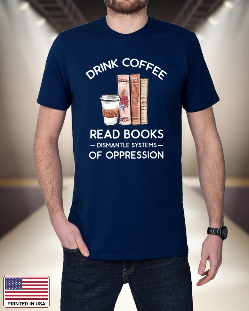 drink coffee read books dismantle systems of oppression_1 yzdqF