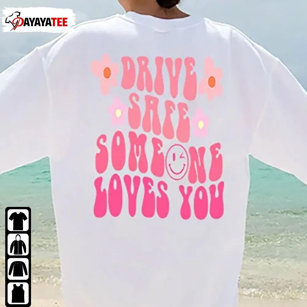 Drive Safe Someone Love You Hoodie Wavy Words