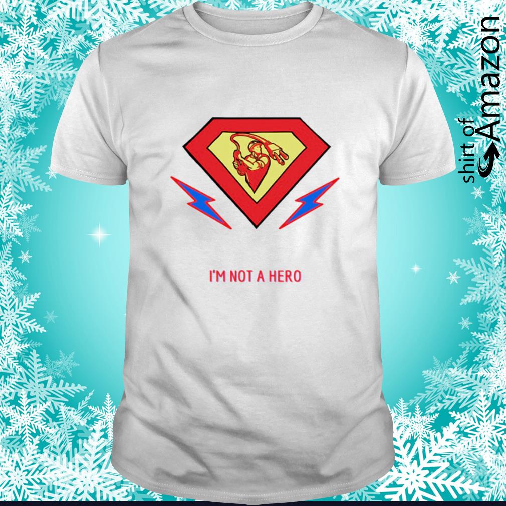 Electrician Superhero I’m not a hero shirt