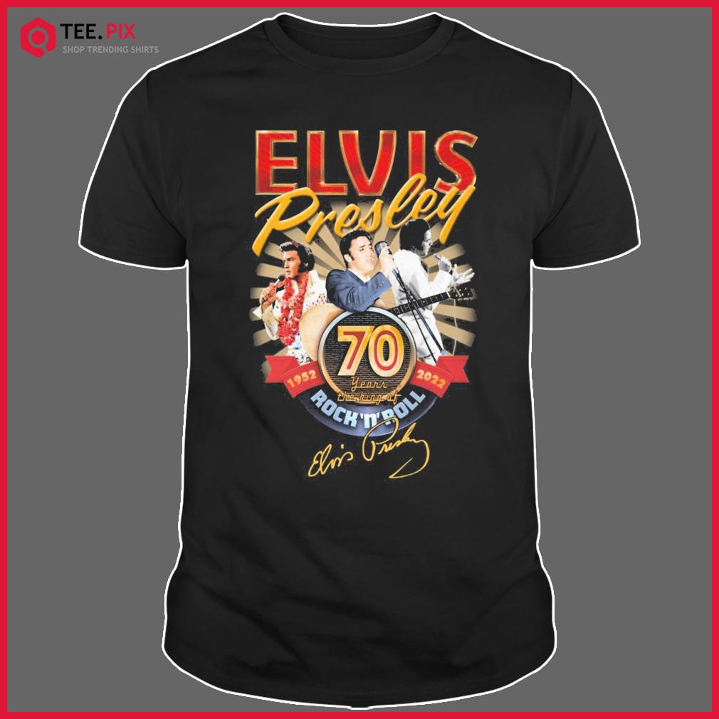 Elvis Presley 70 Years The King Of Rock N Roll 1952-2022 Signatures Shirt