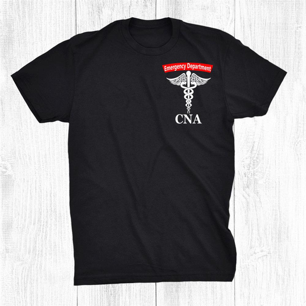 Emergency Department Nursing Er Nurse Assistant Cna Caduceus Shirt