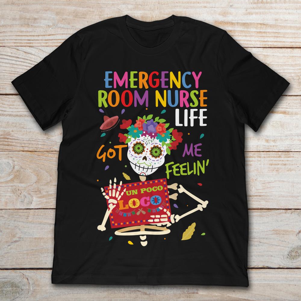 Emergency Room Nurse Life Got Me Feelin’ Un Poco Loco Skelleton