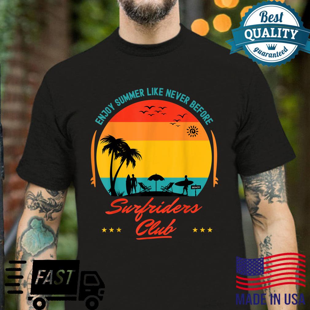 Enjoy summer like never before, surfriders club Shirt