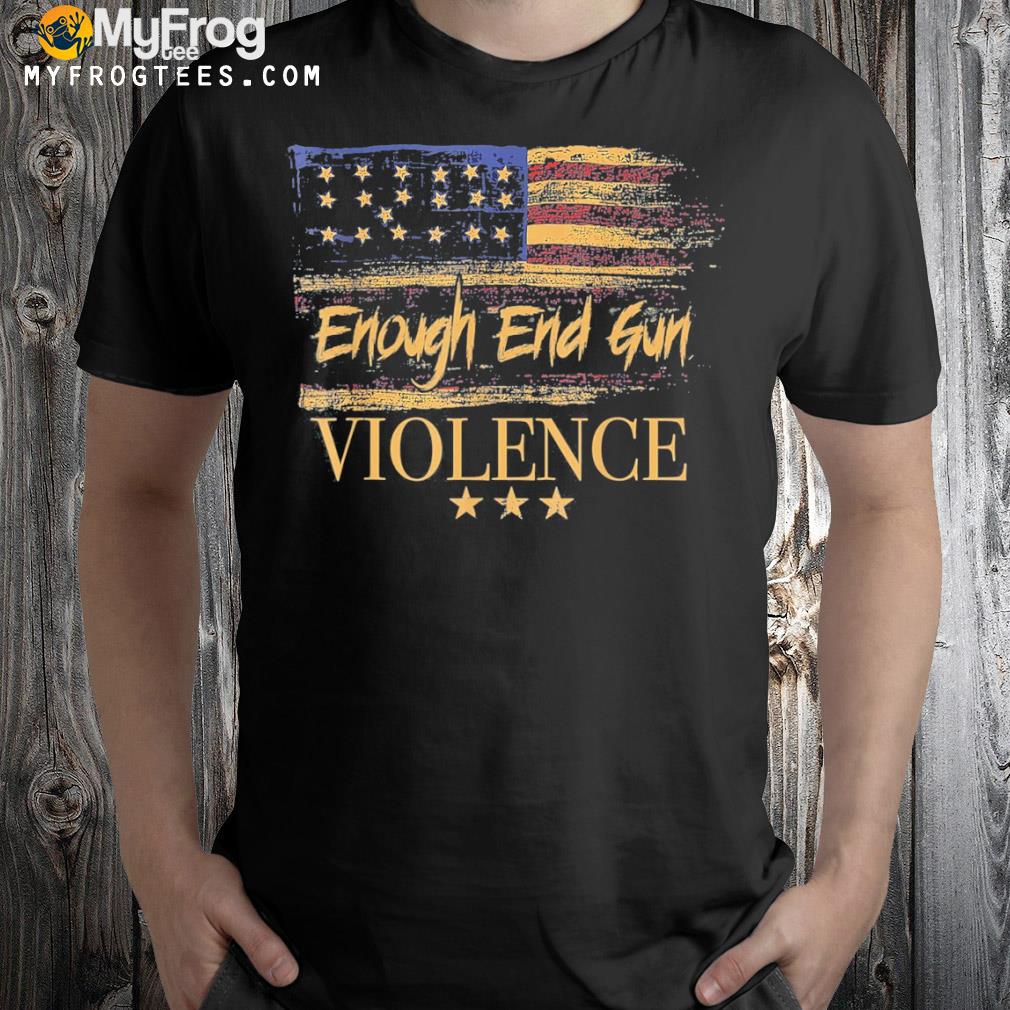 Enough end gun violence antI gun awareness day flag usa shirt