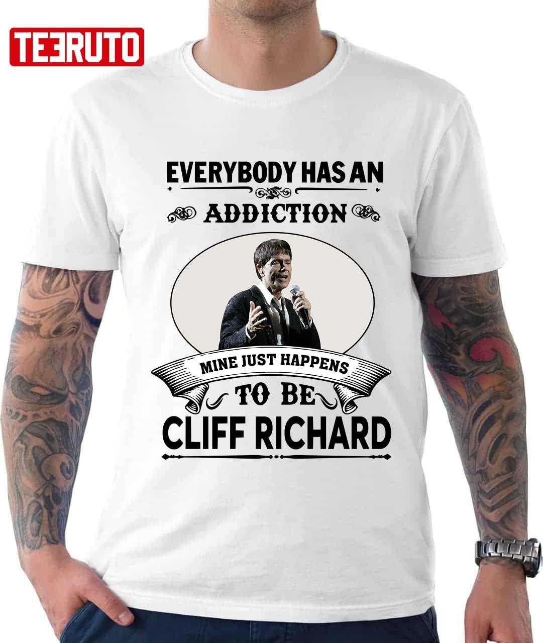 Everybody Has An Addiction Mine Is Cliff Richard Unisex T-Shirt
