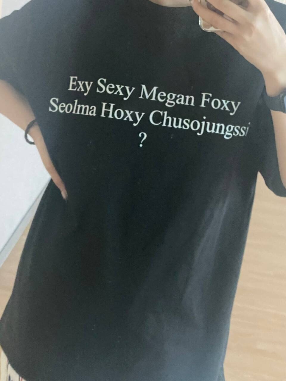 Exy Sexy Megan Foxy Seolma Hoxy Husojungsii T- Shirt