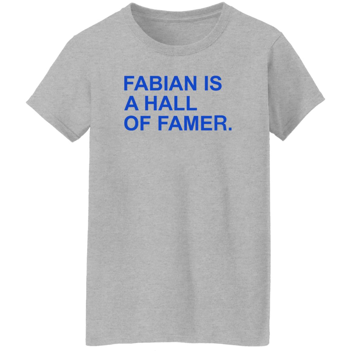 Fabian Is A Hall Of Famer Shirt Obvious Shirts Store
