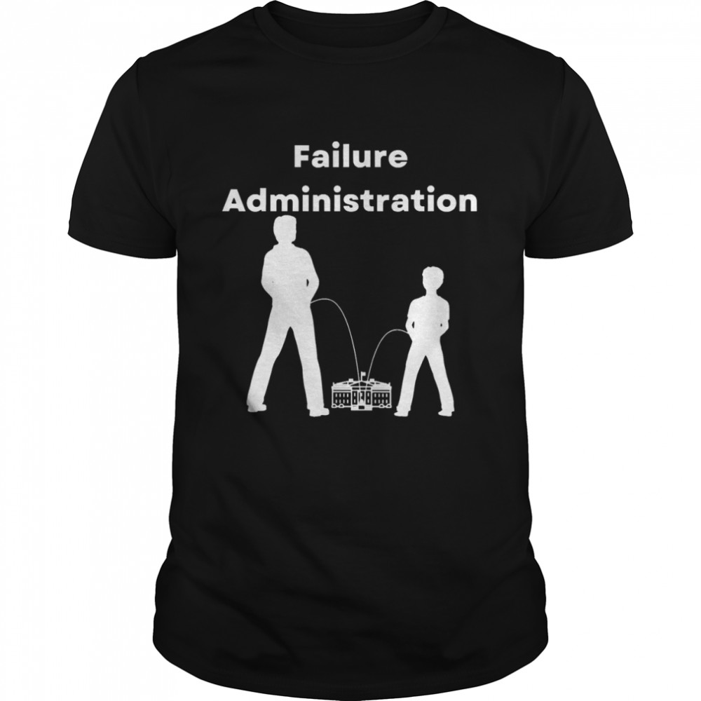 Failure administration Joe Biden is a total failure politic shirt