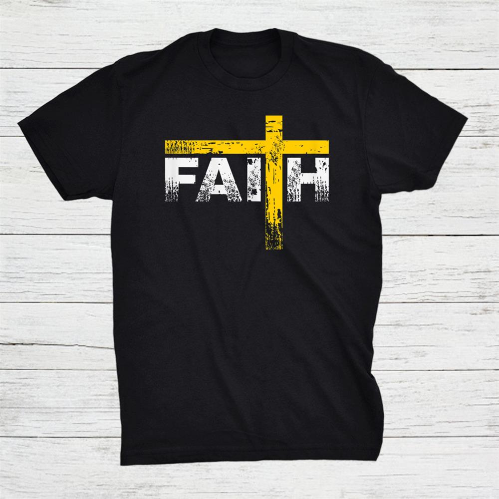 Faith And Cross Inspirational Christian Distressed Shirt