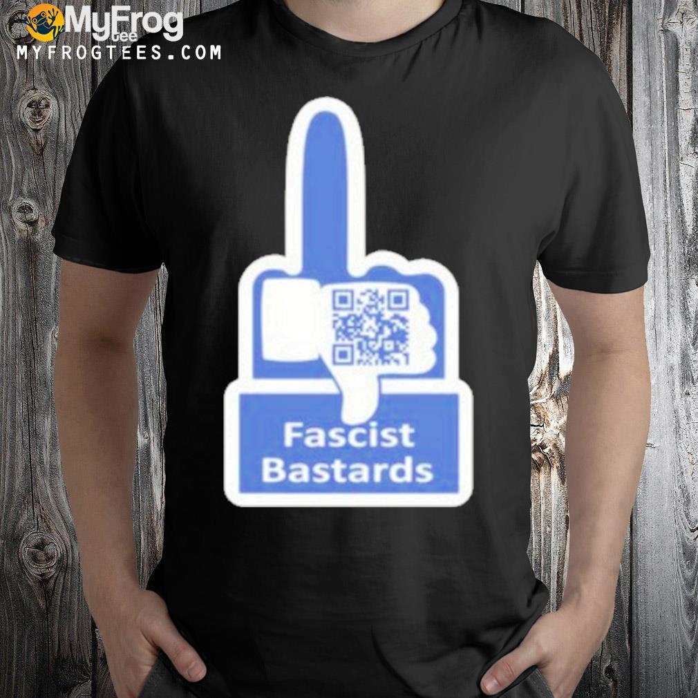Fascist bastards shirt